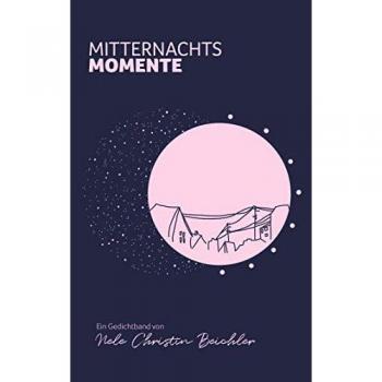Mitternachtsmomente: Gedichtband von Nele Christin Beichler