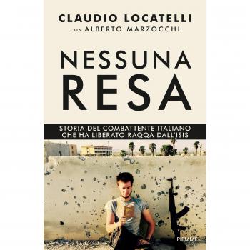 Nessuna resa. Storia del combattente italiano che ha liberato Raqqa dall'Isis