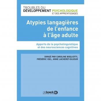 Atypies langagières de l'enfance à l'âge adulte : Apport de la psycholinguistique et des neurosciences cognitives