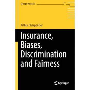 Insurance, Biases, Discrimination and Fairness (Springer Actuarial)