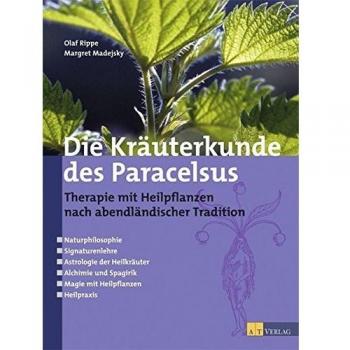Die Kräuterkunde des Paracelsus: Therapie mit Heilpflanzen nach abendländischer Tradition