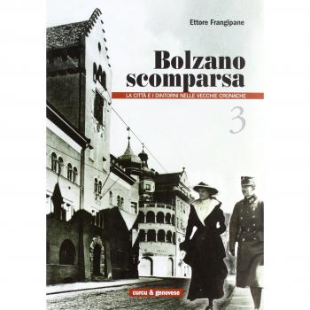 Bolzano scomparsa. La città e i dintorni nelle vecchie cronache