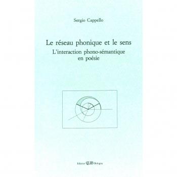 Le réseau phonique et le sens. L'interaction phono-sémantique en poésie