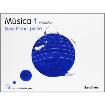 MUSICA 1 PRIMARIA SERIE PIANO, PIANO LA CASA DEL SABER