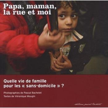 Papa, maman, la rue et moi : Quelle vie de famille pour les sans-domicile ?