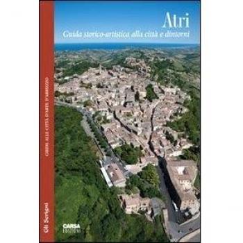 Atri. Guida storico-artistica alla città e dintorni