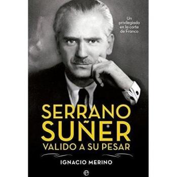 SERRANO SUÑER VÁLIDO A SU PESAR