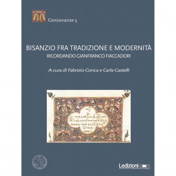 Bisanzio fra tradizione e modernità. Ricordando Gianfranco Fiaccadori