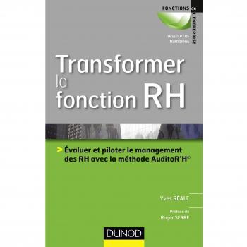 Yves Réale Transformer La Fonction Rh : Evaluer Et Piloter Le Management Rh Avec La Méthode Auditor'H