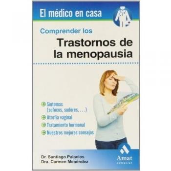 Comprender los trastornos de la menopausia: Sintomas (sofocos,sudores. ), atrofia vaginal, tratamiento hormonal, nuestros mejores consejos.
