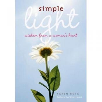 Simple Light: Wisdom from a Woman's Heart, Karen Berg