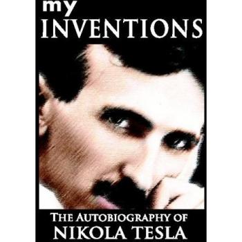 My Inventions : The Autobiography of Nikola Tesla