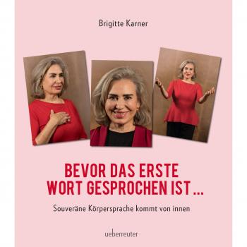 Bevor das erste Wort gesprochen ist: Souveräne Körpersprache kommt von innen