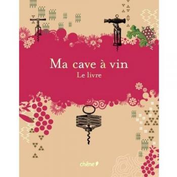 Ma cave à vin : Le livre