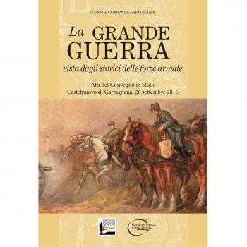 La grande guerra vista dagli storici delle forze armate. Atti del Convegno di Studi