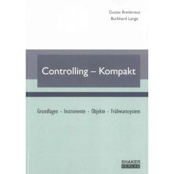 Controlling-Kompakt: Grundlagen, Instrumente, Objekte, Frühwarnsystem