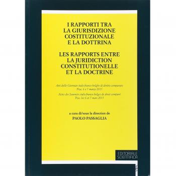 I rapporti tra la giurisdizione costituzionale e la dottrina. Atti delle Giornate italo-franco-belghe di diritto comparato