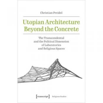 Utopian Architecture Beyond the Concrete