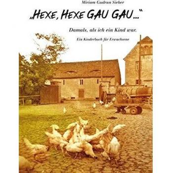 Sieber, Miriam Gudrun Hexe, Hexe Gau Gau...: Damals, Als Ich Ein Kind War.