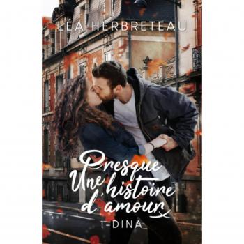 Presque une histoire d'amour: Livre 1