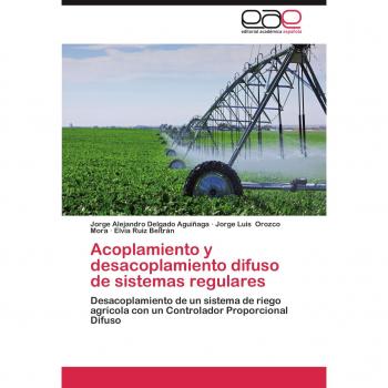 Acoplamiento y desacoplamiento difuso de sistemas regulares: Desacoplamiento de un sistema de riego agrícola con un Controlador Proporcional Difuso