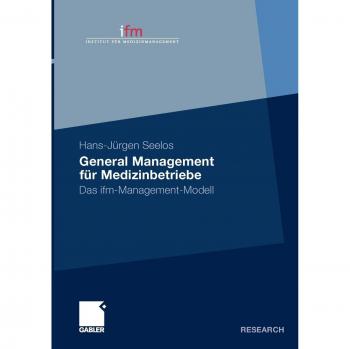 General Management für Medizinbetriebe: Das ifm-Management-Modell