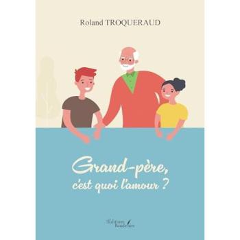 Grand-père, c'est quoi l'amour ?