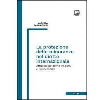 La protezione delle minoranze nel diritto internazionale. Attualità del tema tra corsi e ricorsi storici
