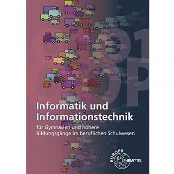Informatik und Informationstechnik: für Gymnasien und höhere Bildungsgänge im beruflichen Schulwesen