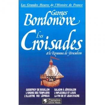 Les grandes heures de l'histoire de France : Les croisades et le royaume de Jérusalem