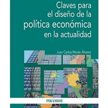 Claves para el diseño de la política económica en la actualidad (Tapa blanda).