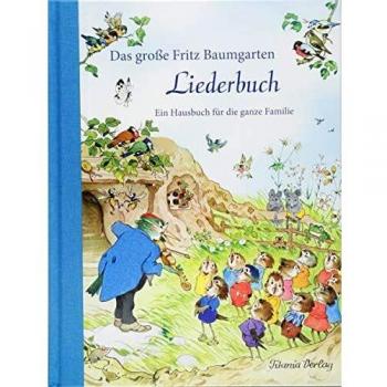 Das Große Fritz Baumgarten Liederbuch: Ein Hausbuch Für Die Ganze Familie