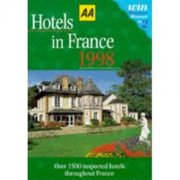 AA Guide to Hotels in France: 1998 (AA Lifestyle Guides)