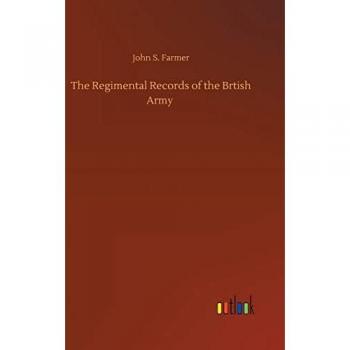 The Regimental Records of the Brtish Army
