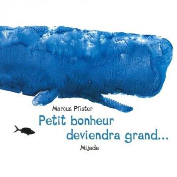 Marcus Pfister Petit Bonheur Deviendra Grand.