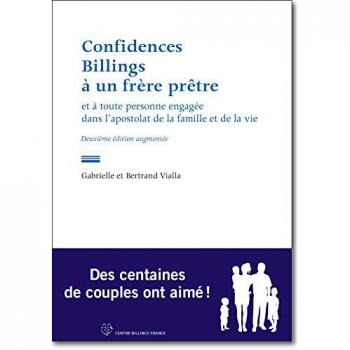 Confidences billings à un frère prêtre : Et à toute personne engagée dans l'apostolat de la famille et de la vie