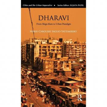 Dharavi: From Mega-Slum to Urban Paradigm (Cities and the Urban Imperative)
