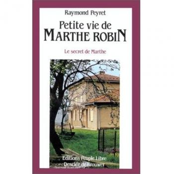 PETITE VIE DE MARTHE ROBIN. Le secret de Marthe