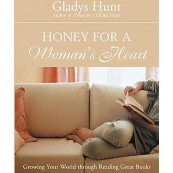 Honey for a Woman's Heart: Growing Your World through Reading Great Books