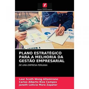 PLANO ESTRATÉGICO PARA A MELHORIA DA GESTÃO EMPRESARIAL: DE UMA EMPRESA PERUANA