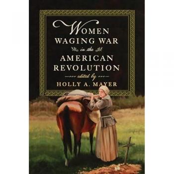 Women Waging War in the American Revolution