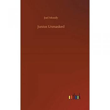 Moody, Joel: Junius Unmasked