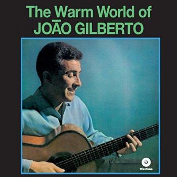 The Warm World of Joao Gilberto + 4 Bonus (LP-Vinilo 180 gr.).