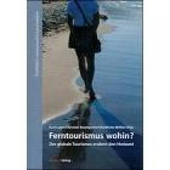 Ferntourismus wohin?: Der globale Tourismus erobert den Horizont