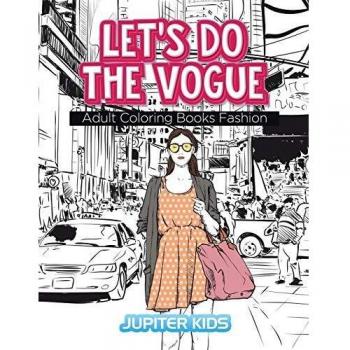 Let's Do The Vogue: Adult Coloring Books Fashion