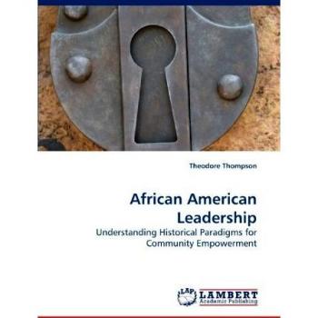 African American Leadership: Understanding Historical Paradigms for Community Empowerment