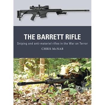 The Barrett Rifle: Sniping and anti-materiel rifles in the War on Terror: 45