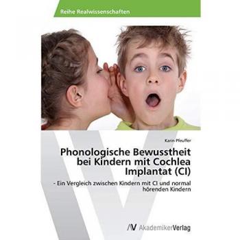 Phonologische Bewusstheit bei Kindern mit Cochlea Implantat