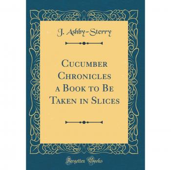 Cucumber Chronicles a Book to Be Taken in Slices