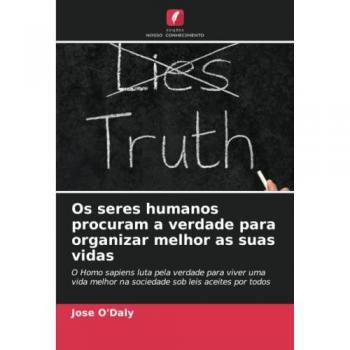 O'Daly, Jose: Os seres humanos procuram a verdade para organizar melhor as suas vidas